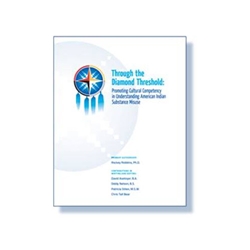 THROUGH THE DIAMOND THERSHOLD: PROMOTING CULTURAL COMPETENCY IN UNDERSTANDING AMERICAN INDIAN SUBSTANCE ABUSE