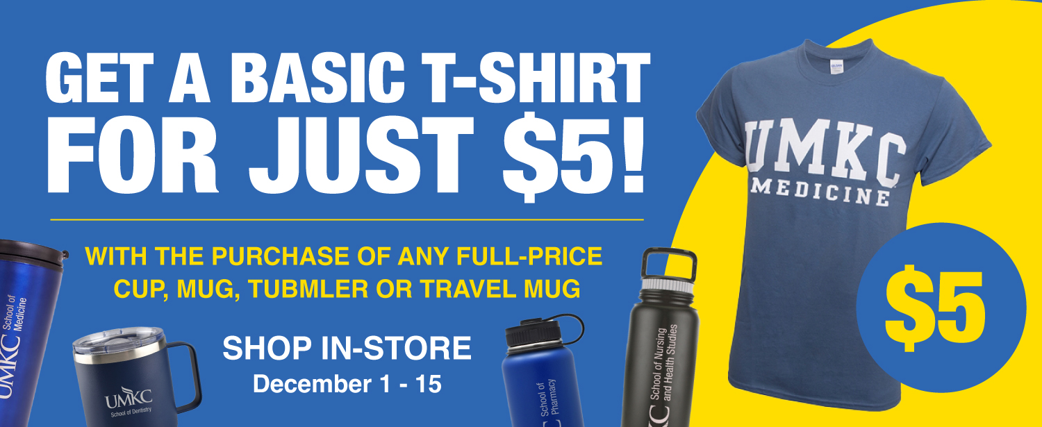 Buy UMKC drinkware and get a tee for $5. Details in store.