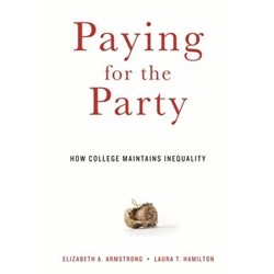 PAYING FOR THE PARTY: HOW COLLEGE MAINTAINS INEQUALITY